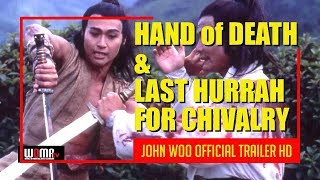 HAND of DEATH & LAST HURRAH FOR CHIVALRY John Woo Collection OFFICIAL Trailer HD
