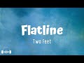 Two Feet - Flatline (Lyrics) | White eyes, you kill all of my friends