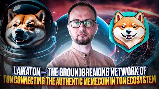 LaikaTon — THE GROUNDBREAKING NETWORK of TON CONNECTING THE AUTHENTIC MEMECOIN in TON ECOSYSTEM