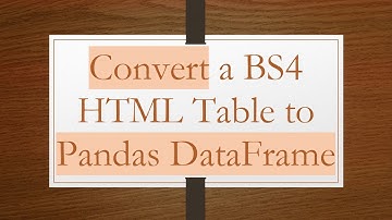 Convert a BS4 HTML Table to Pandas DataFrame