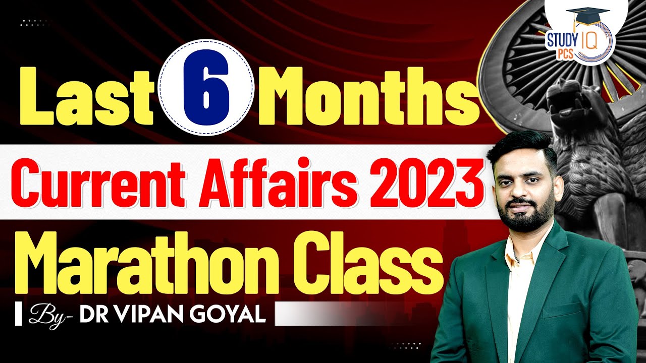 Last 6 Months Current Affairs 2023 l Current Affairs 2023 Marathon By ...