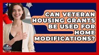 Can Veteran Housing Grants Be Used for Home Modifications - Veteran Community Guide