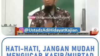 Hatihati  Jangan Mudah Mengucap Kafir Atau Murtad  Ustadz Adi Hidayat