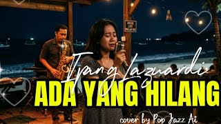 Ada Yang Hilang  Ipang Lazuardilirik  Pop Jazz Version sepi Tapi Nempel Di Hati