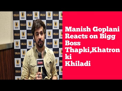 Manish Goplani Reaction On Bigg Boss 15, Khatron Ki Khiladi, Thapki Pyar Ki , Karan ,Rakhi, Tejaswi