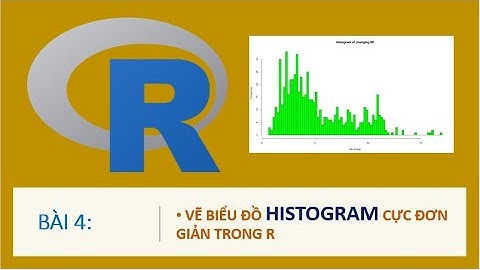 Bài 4.1: Vẽ biểu đồ HISTOGRAM cực đơn giản trong R - Histogram graph in R