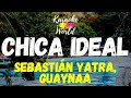 Chica Ideal - Sebastián Yatra, Guaynaa (KARAOKE)