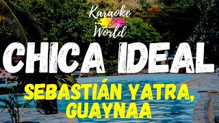 Chica Ideal - Sebastián Yatra, Guaynaa (KARAOKE)