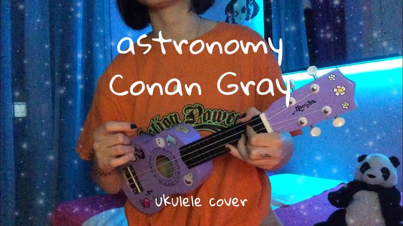 astronomy (Conan Gray)- ukulele cover &tutorial by hroula @ConanGray ...