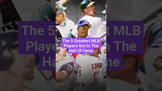 The 5 Greatest MLB Players Not In The Hall Of Fame #shorts #mlb