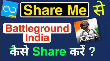 How to Share Battleground Mobile India With Share Me | Share Me se Battleground India Kaise Le
