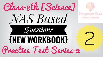 NAS Based Questions {New Workbook} [Class 8th- Science] (Test Series-2)