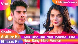 Tera Ishq Hai Meri Ibaadat-Shakti Serial New Version Songvirat & Heer Llcolors Tv-Tu Hi Mera Khuda