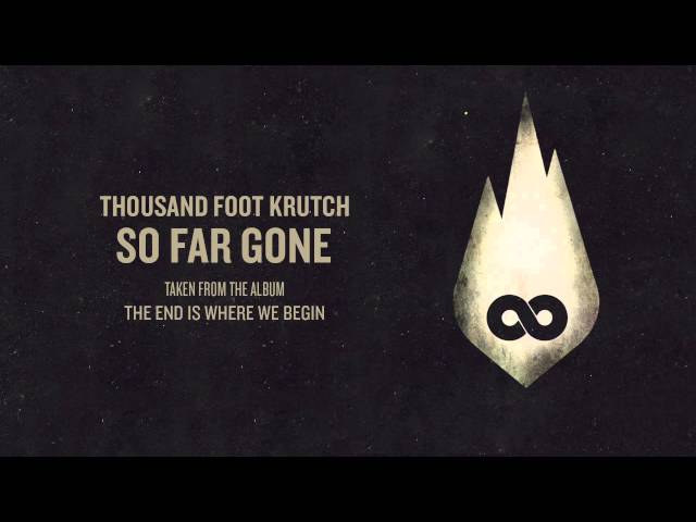 Thousand Foot Krutch - So Far Gone