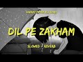 Dil pe zakham  nusrat fateh ali khan  trap mix  slowed  reverb  og lofi