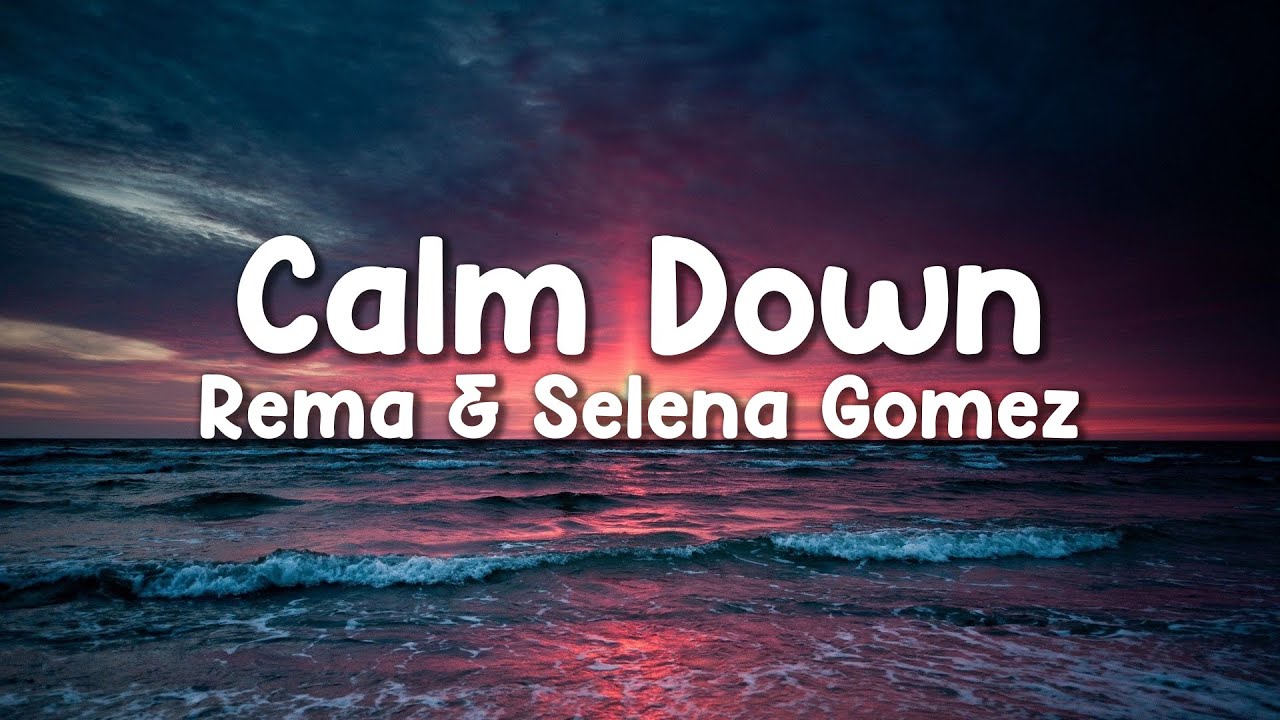 Rema & Selena Gomez - "Calm Down Remix" HQ Lyrics Rema & Selena Gomez - "Calm Down Remix" HQ Lyrics