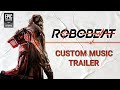 ROBOBEAT | Custom Music Trailer