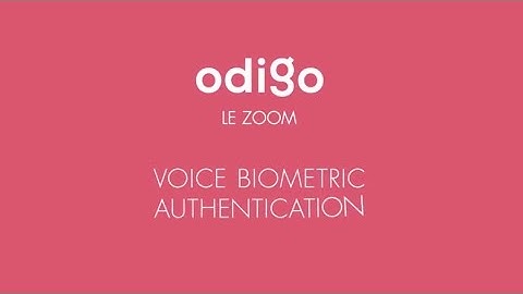 ODIGO LE ZOOM#1: Voice Biometric Authentication