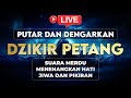 Dzikir Petang Sesuai Sunnah Doa Ampunan Dosa Suara Indah Menenangkan Pikiran ALAA AQEL