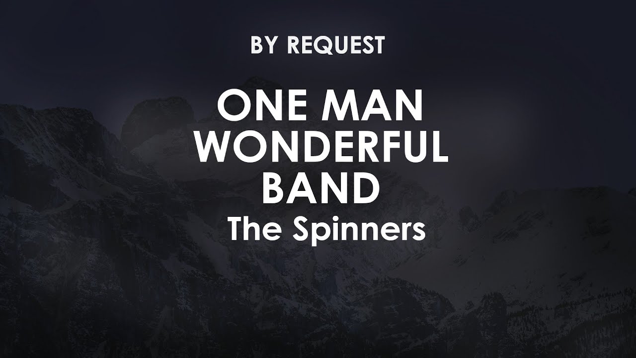 One Man Wonderful Band | The Spinners