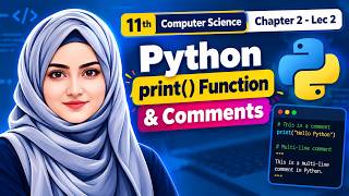 Python print() Function & Comments | 11th Computer Science - Ch 2 - Lec 2 Update