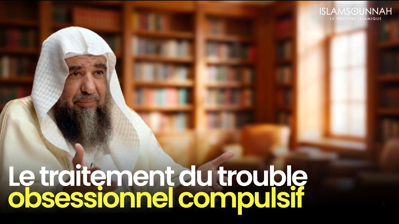 Le traitement du trouble obsessionnel compulsif | Sheikh Soulayman Ar-Rouhayli