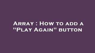 Array : How to add a "Play Again" button