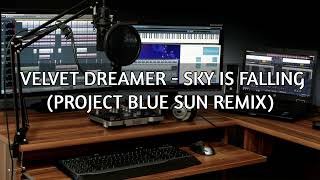 Velvet Dreamer - Sky Is Falling (Project Blue Sun Remix)