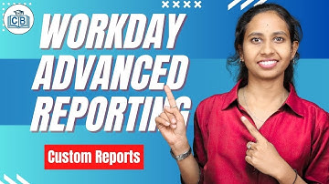 Custom Reports in Workday Advanced Reporting | Workday Advanced Reporting Course | CyberBrainer