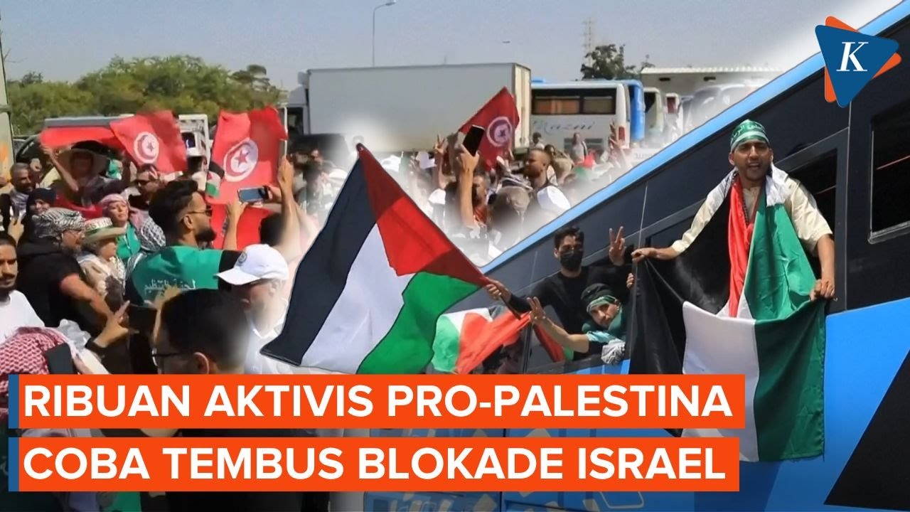 Konvoi Ribuan Aktivis Pro-Palestina Coba Tembus Blokade Israel untuk Masuk Gaza