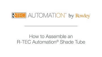 How to assemble an R-TEC Automation Shade Tube