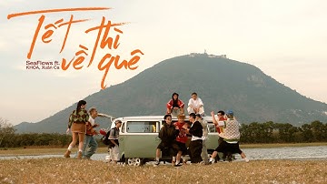 SeaFlows - TẾT THÌ VỀ QUÊ ft. KHOA , Xuân Ca ( Official MV ) Nhạc Tết 2025