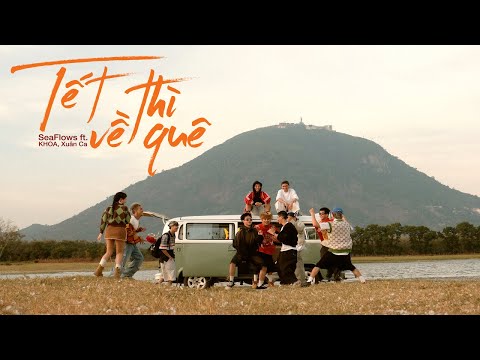 SeaFlows - TẾT THÌ VỀ QUÊ ft. KHOA , Xuân Ca ( Official MV ) Nhạc Tết 2025
