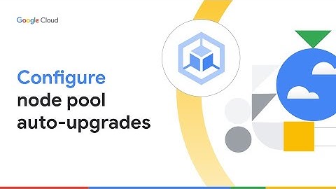 How to configure node pool auto-upgrades in GKE