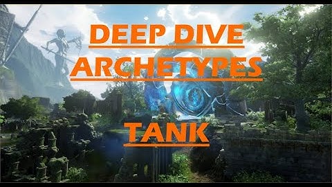 Ashes of Creation Deep Dive - Archetypes - Tank