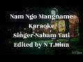Nam ngo mangname karaokenyishi songarunachal pradesh edited by nabamthina
