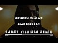 Ayaz Erdoğan Benden Olmaz Samet Yıldırım Remix