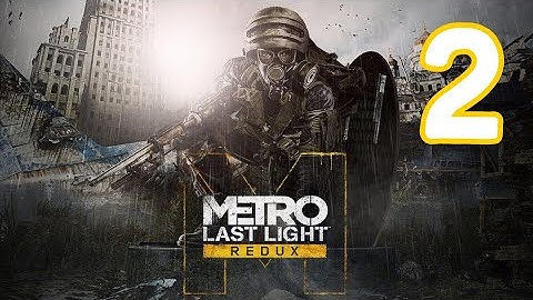 Metro Last Light Redux Walkthrough Part 2 - Pavel