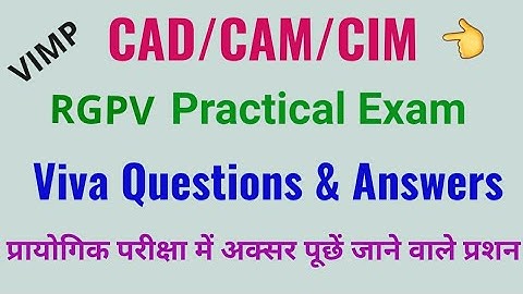 CAD/CAM/CIM Viva Questions & Answers|RGPV Practical Viva Questions on CAD,CAM,CIM