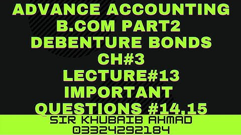 Advance accounting CH#3 Debenture bonds and tfcs Lecture#13 Question#14,15||ADP||B.COM||