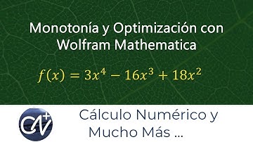 Estudio de la monotonía y calculo de extremos absolutos utilizando Wolfram Mathematica