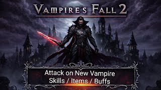 Vampire's Fall 2: Guide on Attack New Vampire Skills/Items/Buff