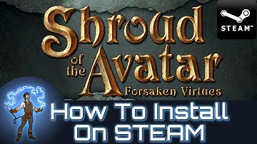 Shroud of the Avatar - How To Install And Play On Steam