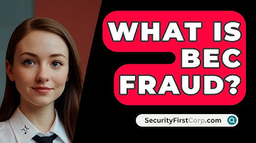 What Is BEC Fraud? - SecurityFirstCorp.com