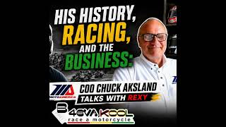 His History, Racing, and the Business: MotoAmerica COO Chuck Aksland Talks with Rexy