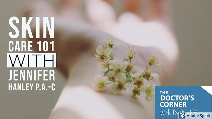The Doctor's Corner: Skin Care 101, Jennifer Hanle...
