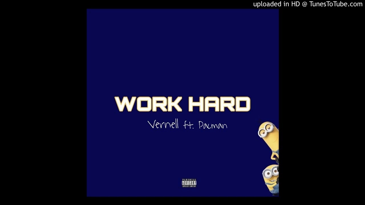 Work Hard by Vernell ft Pacman