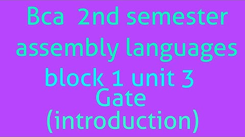 Bca 2nd semester assembly languages mcs 012 block 1 unit 3 and gate (introduction)