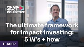 The ultimate framework for impact investing 5 W’s + how | Don Ritzen