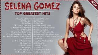 Selena Gomez - Greatest Hits Playlist 2022 || Selena Gomez Best Songs